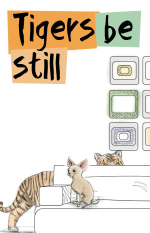 Tigers Be Still